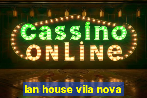 lan house vila nova